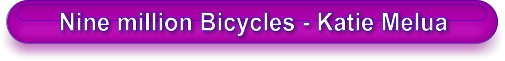 Nine million Bicycles - Katie Melua